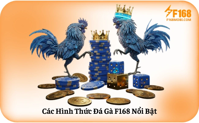 Cac Hinh Thuc Da Ga F168 Noi Bat Các Hình Thức Đá Gà F168 Nổi Bật