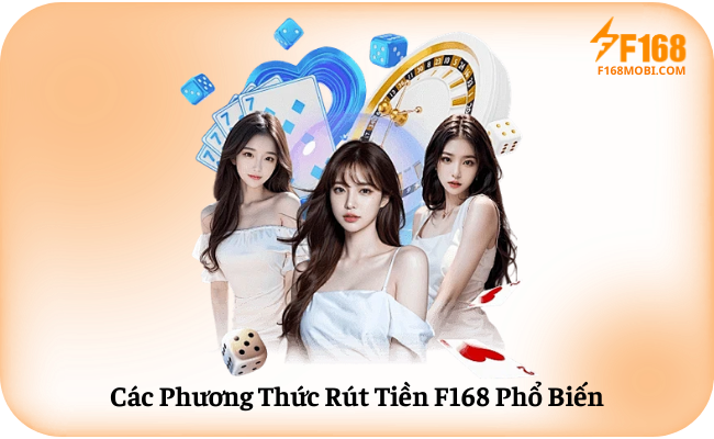 Cac Phuong Thuc Rut Tien F168 Pho Bien Các Phương Thức Rút Tiền F168 Phổ Biến