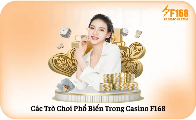Các Trò Chơi Phổ Biến Trong Casino F168