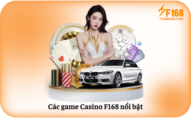 Cac game Casino F168 noi bat Các game Casino F168 nổi bật