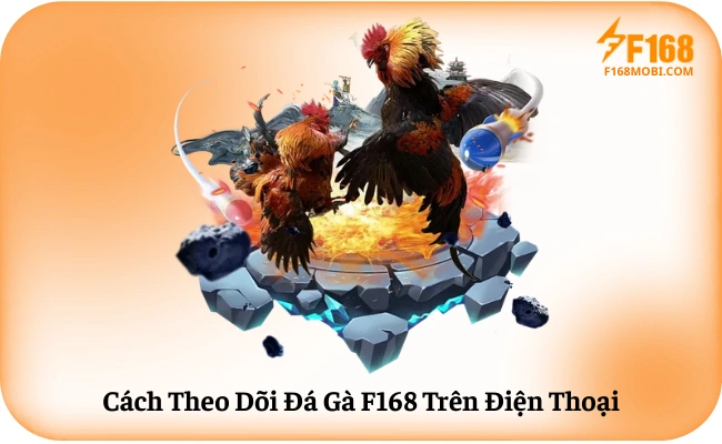 Cach Theo Doi Da Ga F168 Tren Dien Thoai Cách Theo Dõi Đá Gà F168 Trên Điện Thoại