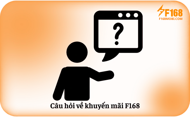 Cau hoi ve khuyen mai F168 Câu hỏi về khuyến mãi F168