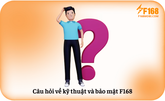 Cau hoi ve ky thuat va bao mat F168 Câu hỏi về kỹ thuật và bảo mật F168