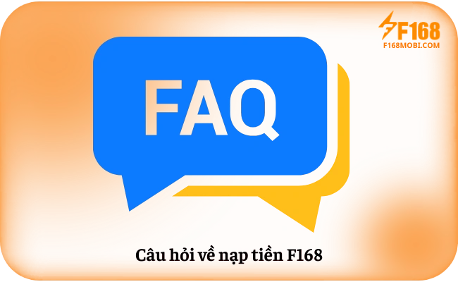 Cau hoi ve nap tien F168 Câu hỏi về nạp tiền F168