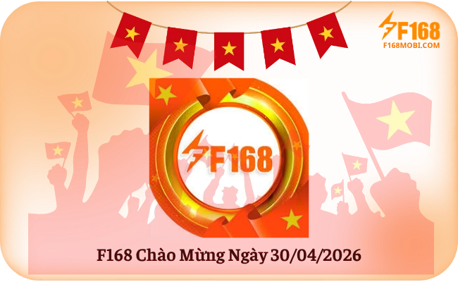 F168 Chao Mung Ngay 30 04 2026 F168 Chào Mừng Ngày 30_04_2026