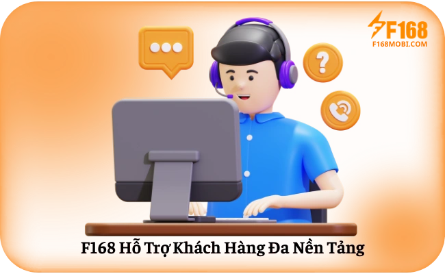 F168 Ho Tro Khach Hang Da Nen Tang F168 Hỗ Trợ Khách Hàng Đa Nền Tảng