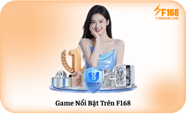 Game Noi Bat Tren F168 Game Nổi Bật Trên F168