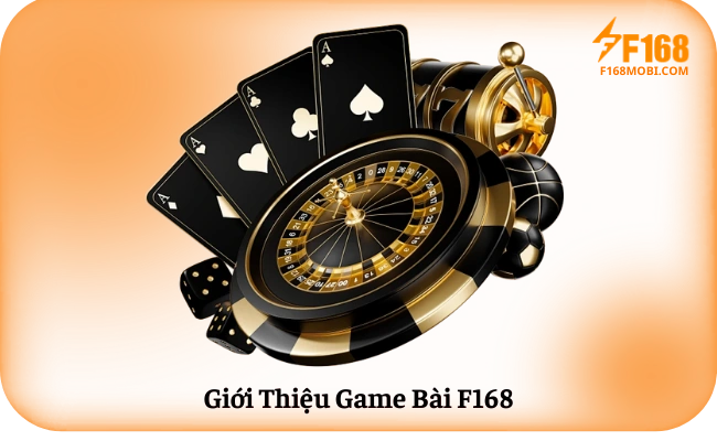 Gioi Thieu Game Bai F168 Giới Thiệu Game Bài F168