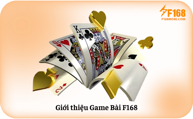 Gioi thieu Game Bai F168 1 Giới thiệu Game Bài F168