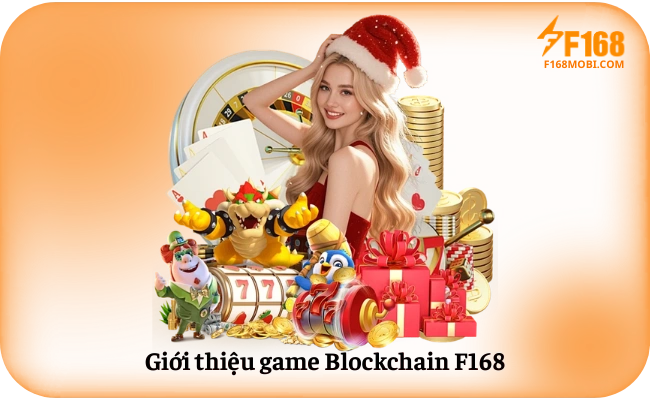 Gioi thieu game Blockchain F168 Giới thiệu game Blockchain F168