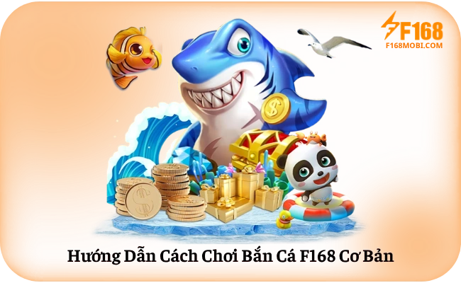Hướng Dẫn Cách Chơi Bắn Cá F168 Cơ Bản
