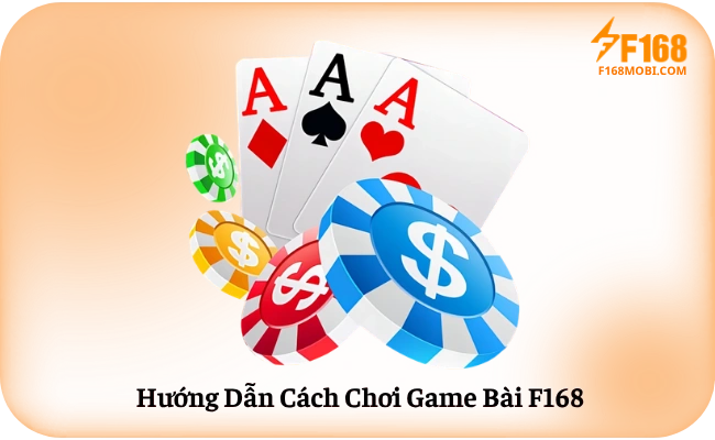 Hướng Dẫn Cách Chơi Game Bài F168