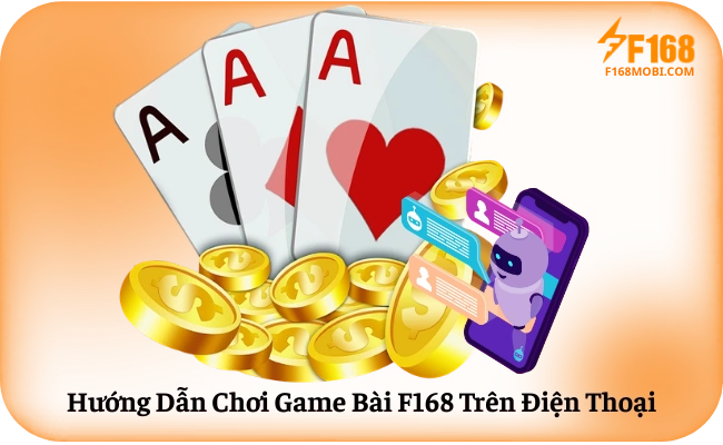 Huong Dan Choi Game Bai F168 Tren Dien Thoai Hướng Dẫn Chơi Game Bài F168 Trên Điện Thoại