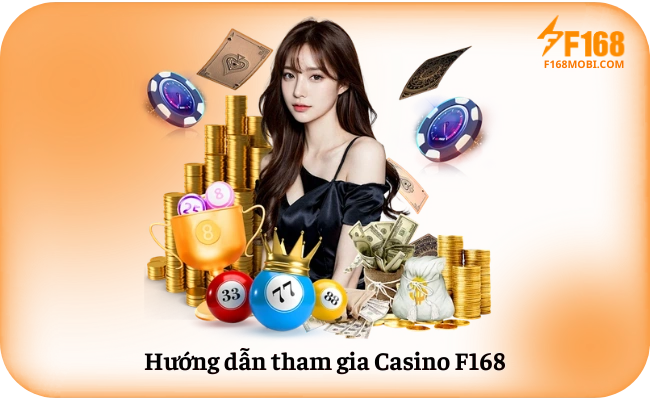Huong dan tham gia Casino F168 Hướng dẫn tham gia Casino F168