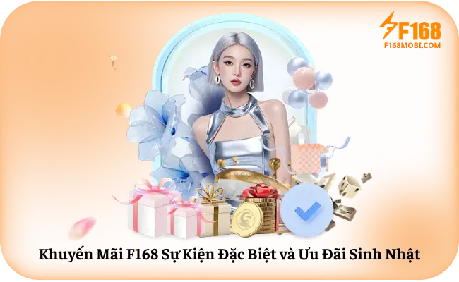 Khuyen Mai F168 Su Kien Dac Biet va Uu Dai Sinh Nhat Khuyến Mãi F168 Sự Kiện Đặc Biệt và Ưu Đãi Sinh Nhật