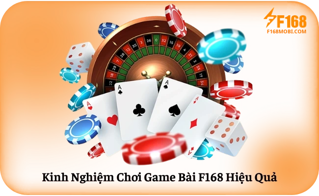 Kinh Nghiem Choi Game Bai F168 Hieu Qua Kinh Nghiệm Chơi Game Bài F168 Hiệu Quả