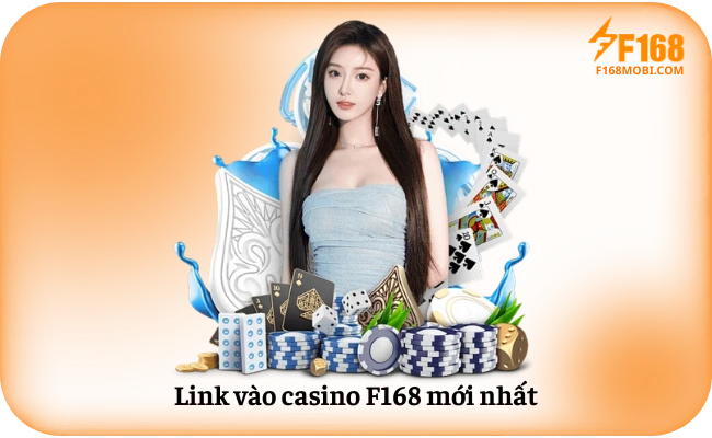 Link vao casino F168 moi nhat Link vào casino F168 mới nhất