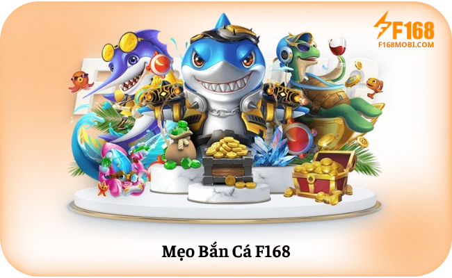 Meo Ban Ca F168 Mẹo Bắn Cá F168