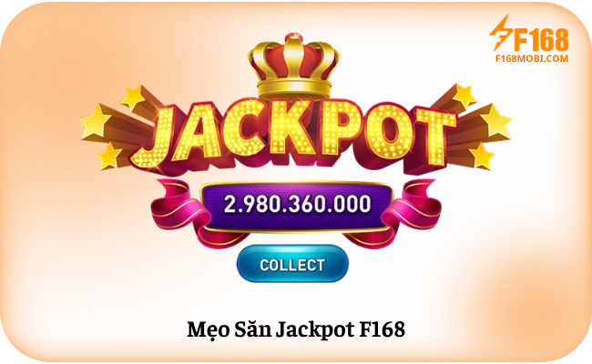 Meo San Jackpot F168 Mẹo Săn Jackpot F168