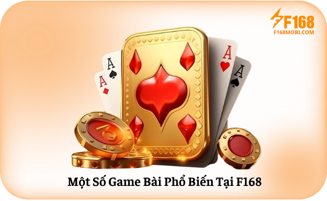 Một Số Game Bài Phổ Biến Tại F168