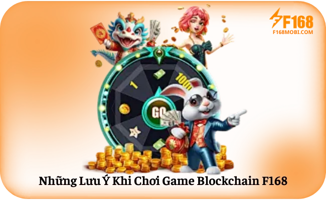 Nhung Luu Y Khi Choi Game Blockchain F168 Những Lưu Ý Khi Chơi Game Blockchain F168