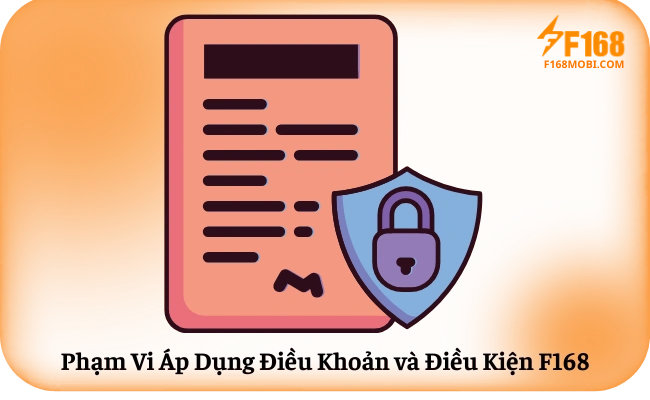 Phạm Vi Áp Dụng Điều Khoản và Điều Kiện F168