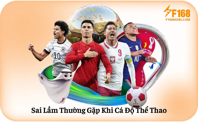 Sai Lam Thuong Gap Khi Ca Do The Thao Sai Lầm Thường Gặp Khi Cá Độ Thể Thao