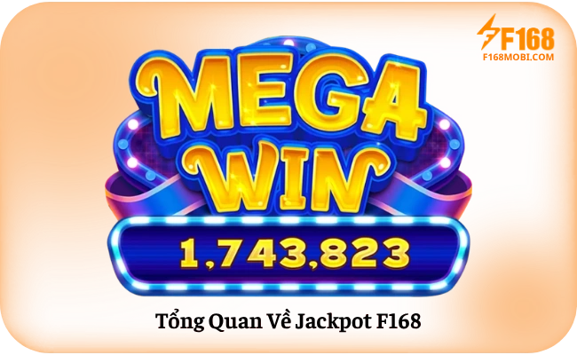 Tong Quan Ve Jackpot F168 Tổng Quan Về Jackpot F168
