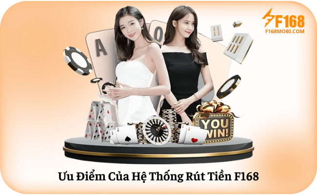 Uu Diem Cua He Thong Rut Tien F168 Ưu Điểm Của Hệ Thống Rút Tiền F168