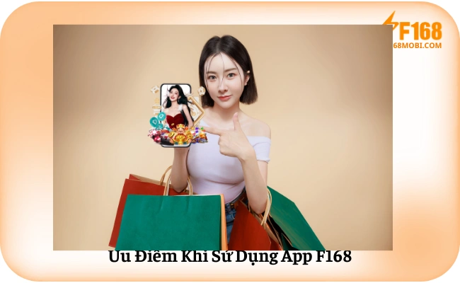 Ưu Điểm Khi Sử Dụng App F168