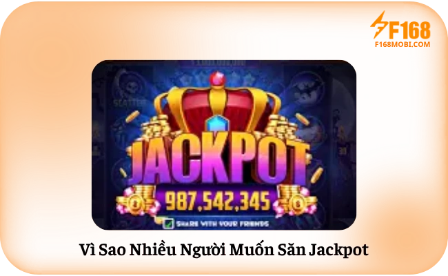 Vi Sao Nhieu Nguoi Muon San Jackpot Vì Sao Nhiều Người Muốn Săn Jackpot